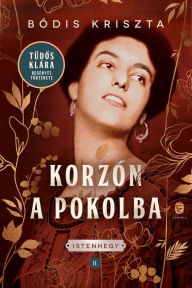 Title: Korzón a pokolba, Author: Kriszta Bódis