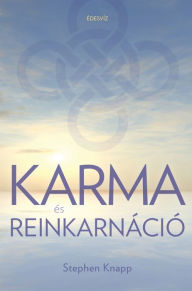 Title: Karma és reinkarnáció, Author: Stephen Knapp