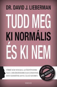 Title: Tudd meg, ki normális és ki nem, Author: Dr. David J. Lieberman