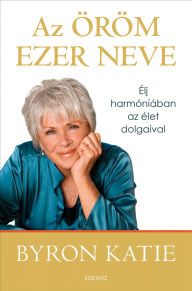 Title: Az öröm ezer neve, Author: Byron Katie