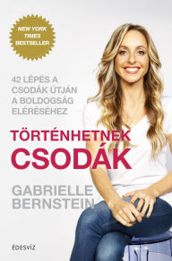 Title: Történhetnek csodák, Author: Gabrielle Bernstein