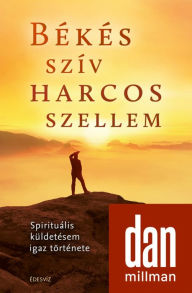 Title: Békés szív, harcos szellem, Author: Dan Millman