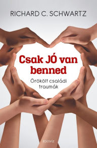 Title: Csak jó van benned, Author: Richard C. Schwartz