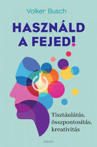 Title: Használd a fejed!, Author: Volker Busch