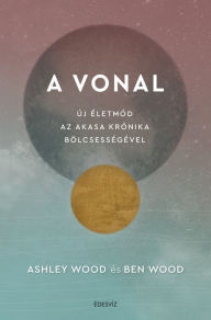 Title: A Vonal: Az Akasa Krónika bölcsességével, Author: Ashley Wood