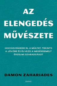 Title: Az elengedés muvészete, Author: Damon Zahariades