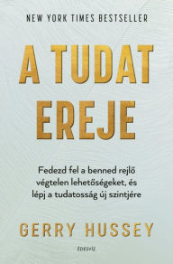 Title: A tudat ereje, Author: Gerry Hussey