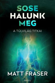 Title: Sose halunk meg, Author: Matt Fraser