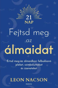 Title: Fejtsd meg az álmaidat, Author: Leon Nacson