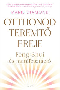 Title: Otthonod teremto ereje, Author: Marie Diamond