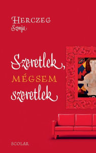 Title: Szeretlek, mégsem szeretlek, Author: Herczeg Szonja