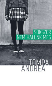 Title: Sokszor nem halunk meg, Author: Tompa Andrea