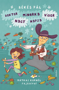 Title: Doktor Minorka Vidor nagy napja, Author: Békés Pál