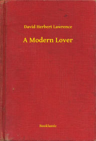 Title: A Modern Lover, Author: D. H. Lawrence