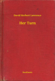 Title: Her Turn, Author: D. H. Lawrence