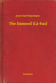 Title: The Damned (La-bas), Author: Joris-Karl Huysmans