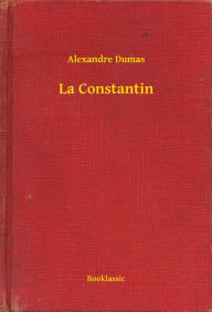 Title: La Constantin, Author: Alexandre Dumas