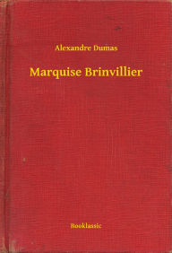 Title: Marquise Brinvillier, Author: Alexandre Dumas