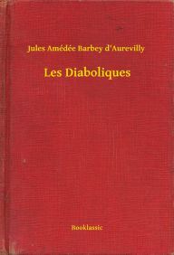 Title: Les Diaboliques, Author: Jules Amédée Barbey D'Aurevilly