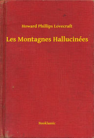 Title: Les Montagnes Hallucinées, Author: H. P. Lovecraft