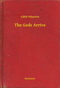 Title: The Gods Arrive, Author: Edith Wharton