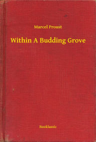 Title: Within A Budding Grove, Author: Marcel Proust