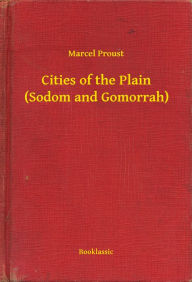 Title: Cities of the Plain (Sodom and Gomorrah), Author: Marcel Proust