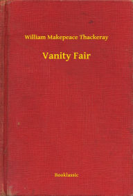 Title: Vanity Fair, Author: William Makepeace Thackeray