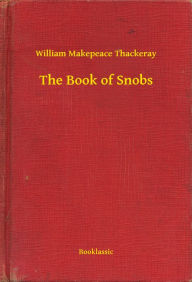 Title: The Book of Snobs, Author: William Makepeace Thackeray