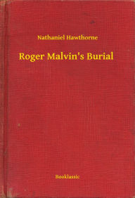 Title: Roger Malvin's Burial, Author: Nathaniel Hawthorne