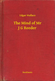 Title: The Mind of Mr J G Reeder, Author: Edgar Wallace