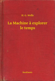 Title: La Machine à explorer le temps, Author: H. H.