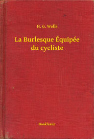 Title: La Burlesque Équipée du cycliste, Author: H. G. Wells