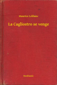 Title: La Cagliostro se venge, Author: Maurice Maurice