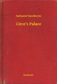 Title: Circe's Palace, Author: Nathaniel Hawthorne
