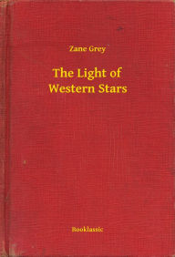 Title: The Light of Western Stars, Author: Zane Zane