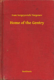 Title: Home of the Gentry, Author: Ivan Sergeyevich Turgenev