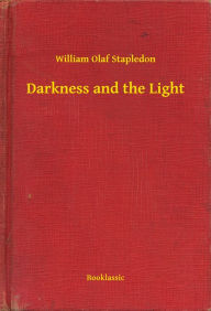 Title: Darkness and the Light, Author: William Olaf Stapledon