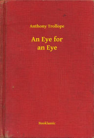 Title: An Eye for an Eye, Author: Anthony Trollope