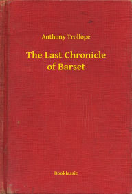 Title: The Last Chronicle of Barset, Author: Anthony Trollope