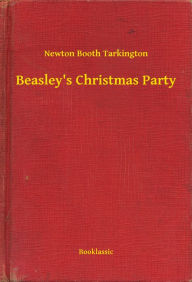 Title: Beasley's Christmas Party, Author: Newton Booth Tarkington