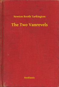 Title: The Two Vanrevels, Author: Newton Booth Tarkington