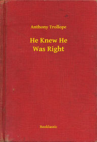 Title: He Knew He Was Right, Author: Anthony Trollope