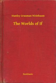 Title: The Worlds of If, Author: Stanley Grauman Weinbaum