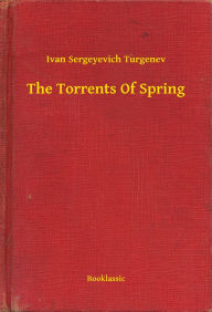 Title: The Torrents Of Spring, Author: Ivan Sergeyevich Turgenev