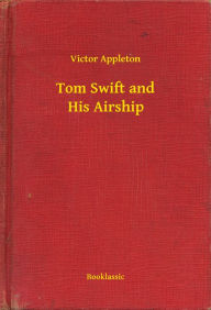 Title: Tom Swift and His Airship, Author: Victor Appleton