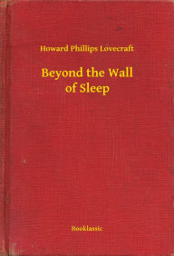 Title: Beyond the Wall of Sleep, Author: H. P. Lovecraft