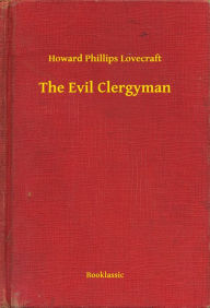 Title: The Evil Clergyman, Author: H. P. Lovecraft