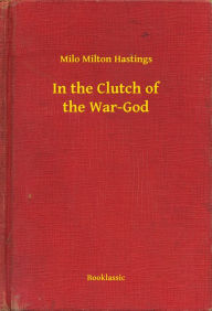 Title: In the Clutch of the War-God, Author: Milo Milo