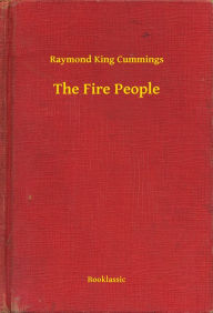 Title: The Fire People, Author: Raymond King Cummings